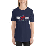 Make Life Good! 100% Cotton T-Shirt with "Make Life Good" & "Live Life Boldly!" Custom Graphic for Men & Women, Unisex Tee