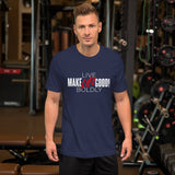 Make Life Good! 100% Cotton T-Shirt with "Make Life Good" & "Live Life Boldly!" Custom Graphic for Men & Women, Unisex Tee