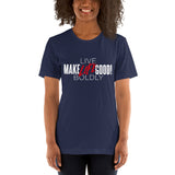 Make Life Good! 100% Cotton T-Shirt with "Make Life Good" & "Live Life Boldly!" Custom Graphic for Men & Women, Unisex Tee