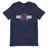 Make Life Good! 100% Cotton T-Shirt with "Make Life Good" & "Live Life United" Custom Graphic for Men & Women, Unisex Tee