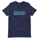 Make Life Good! 100% Cotton T-Shirt with Make Life Good! Message and Custom Graphic for Men & Women, Unisex Tee