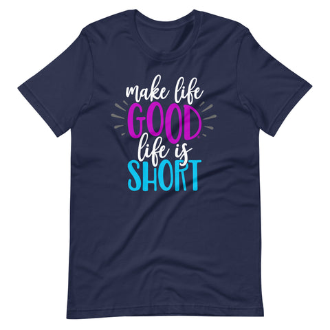 Make Life Good! 100% Cotton T-Shirt with Make Life Good! Life Is Short! Custom Graphic for Men & Women, Unisex Tee (Purple and Teal Lettering)