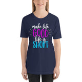 Make Life Good! 100% Cotton T-Shirt with Make Life Good! Life Is Short! Custom Graphic for Men & Women, Unisex Tee (Purple and Teal Lettering)