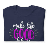 Make Life Good! 100% Cotton T-Shirt with Make Life Good! Life Is Short! Custom Graphic for Men & Women, Unisex Tee (Purple and Teal Lettering)
