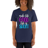 Make Life Good! 100% Cotton T-Shirt with Make Life Good! Life Is Short! Custom Graphic for Men & Women, Unisex Tee (Purple and Teal Lettering)