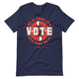 Make Life Good! 100% Cotton T-Shirt with Make Life Good! Vote As If Your Life Depends On It Custom Graphic for Men & Women, Unisex Tee
