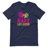 Make Life Good! 100% Cotton T-Shirt with Make Life Good! Logo Custom Graphic for Men & Women, Unisex Tee