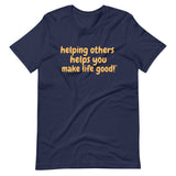 Make Life Good! 100% Cotton T-Shirt with Helping Others Helps You Make Life Good! Custom Graphic for Men & Women, Unisex Tee