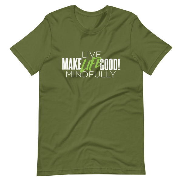 Make Life Good! 100% Cotton T-Shirt with "Make Life Good" & "Live Life Mindfully!" Custom Graphic for Men & Women, Unisex Tee