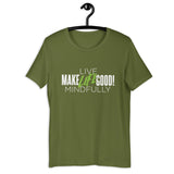 Make Life Good! 100% Cotton T-Shirt with "Make Life Good" & "Live Life Mindfully!" Custom Graphic for Men & Women, Unisex Tee