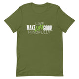 Make Life Good! 100% Cotton T-Shirt with "Make Life Good" & "Live Life Mindfully!" Custom Graphic for Men & Women, Unisex Tee