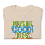 Make Life Good! 100% Cotton T-Shirt with Make Life Good! Life Is Short! Custom Graphic for Men & Women, Unisex Tee (Green, Blue, and Orange Lettering)