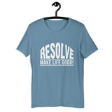 Make Life Good! 100% Cotton T-Shirt with Resolve Make Life Good! Custom Graphic for Men & Women, Unisex Tee