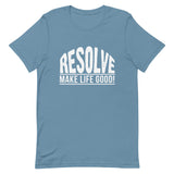 Make Life Good! 100% Cotton T-Shirt with Resolve Make Life Good! Custom Graphic for Men & Women, Unisex Tee