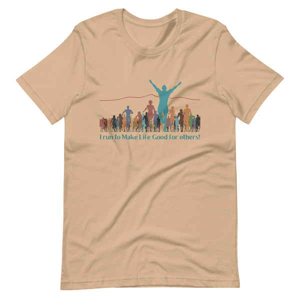 Make Life Good! 100% Cotton T-Shirt with I Run to Make Life Good! for Others Custom Graphic for Men & Women, Unisex Tee