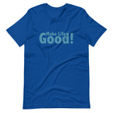 Make Life Good! 100% Cotton T-Shirt with Make Life Good! Message and Custom Graphic for Men & Women, Unisex Tee