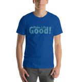 Make Life Good! 100% Cotton T-Shirt with Make Life Good! Message and Custom Graphic for Men & Women, Unisex Tee