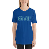 Make Life Good! 100% Cotton T-Shirt with Make Life Good! Message and Custom Graphic for Men & Women, Unisex Tee
