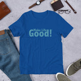 Make Life Good! 100% Cotton T-Shirt with Make Life Good! Message and Custom Graphic for Men & Women, Unisex Tee