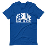 Make Life Good! 100% Cotton T-Shirt with Resolve Make Life Good! Custom Graphic for Men & Women, Unisex Tee