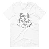 Make Life Good! 100% Cotton T-Shirt with Family & Friends Make Life Good! Grayscale Color Custom Graphic for Men & Women, Unisex Tee