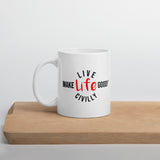 Make Life Good! Ceramic Coffee Mug with Live Life Civilly Custom Graphic - Java & Tea Cup