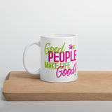 Make Life Good! Ceramic Coffee Mug with Good People Make Life Good Custom Graphic - Java & Tea Cup