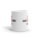 Make Life Good! Ceramic Coffee Mug with Live Life Civilly Custom Graphic - Java & Tea Cup