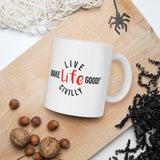 Make Life Good! Ceramic Coffee Mug with Live Life Civilly Custom Graphic - Java & Tea Cup