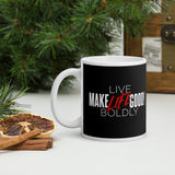 Make Life Good! Ceramic Coffee Mug with Live Life Boldly Custom Graphic - Java & Tea Cup