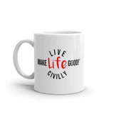 Make Life Good! Ceramic Coffee Mug with Live Life Civilly Custom Graphic - Java & Tea Cup