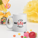 Make Life Good! Ceramic Coffee Mug with Live Life Civilly Custom Graphic - Java & Tea Cup