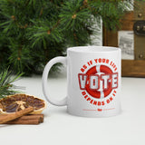 Make Life Good! Ceramic Coffee Mug with Vote As If Your Life Depends On It Custom Graphic - Java & Tea Cup