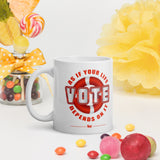Make Life Good! Ceramic Coffee Mug with Vote As If Your Life Depends On It Custom Graphic - Java & Tea Cup