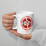 Make Life Good! Ceramic Coffee Mug with Vote As If Your Life Depends On It Custom Graphic - Java & Tea Cup