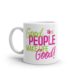 Make Life Good! Ceramic Coffee Mug with Good People Make Life Good Custom Graphic - Java & Tea Cup