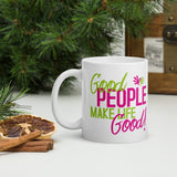Make Life Good! Ceramic Coffee Mug with Good People Make Life Good Custom Graphic - Java & Tea Cup