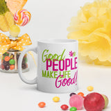 Make Life Good! Ceramic Coffee Mug with Good People Make Life Good Custom Graphic - Java & Tea Cup