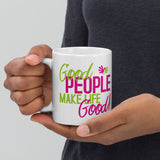 Make Life Good! Ceramic Coffee Mug with Good People Make Life Good Custom Graphic - Java & Tea Cup