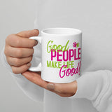 Make Life Good! Ceramic Coffee Mug with Good People Make Life Good Custom Graphic - Java & Tea Cup