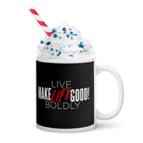 Make Life Good! Ceramic Coffee Mug with Live Life Boldly Custom Graphic - Java & Tea Cup