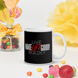 Make Life Good! Ceramic Coffee Mug with Live Life Boldly Custom Graphic - Java & Tea Cup