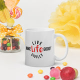 Make Life Good! Ceramic Coffee Mug with Live Life Civilly Custom Graphic - Java & Tea Cup