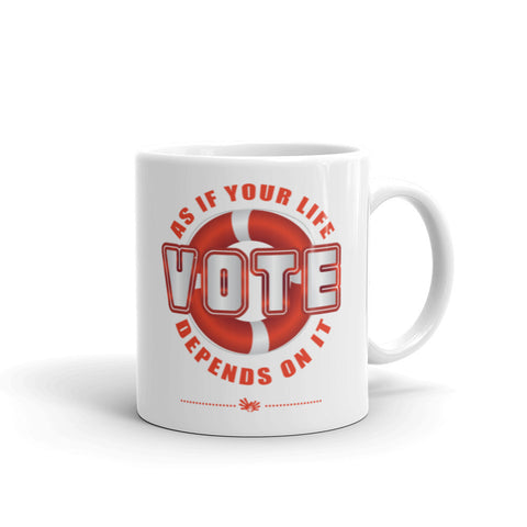 Make Life Good! Ceramic Coffee Mug with Vote As If Your Life Depends On It Custom Graphic - Java & Tea Cup