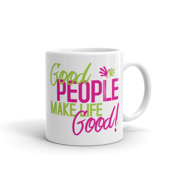 Make Life Good! Ceramic Coffee Mug with Good People Make Life Good Custom Graphic - Java & Tea Cup