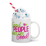 Make Life Good! Ceramic Coffee Mug with Good People Make Life Good Custom Graphic - Java & Tea Cup