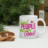 Make Life Good! Ceramic Coffee Mug with Good People Make Life Good Custom Graphic - Java & Tea Cup