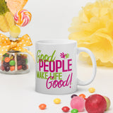 Make Life Good! Ceramic Coffee Mug with Good People Make Life Good Custom Graphic - Java & Tea Cup