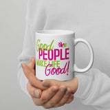 Make Life Good! Ceramic Coffee Mug with Good People Make Life Good Custom Graphic - Java & Tea Cup