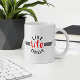 Make Life Good! Ceramic Coffee Mug with Live Life Civilly Custom Graphic - Java & Tea Cup
